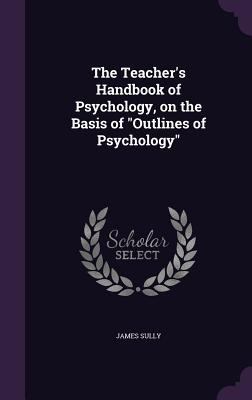 The Teacher's Handbook of Psychology, on the Ba... 1341508730 Book Cover