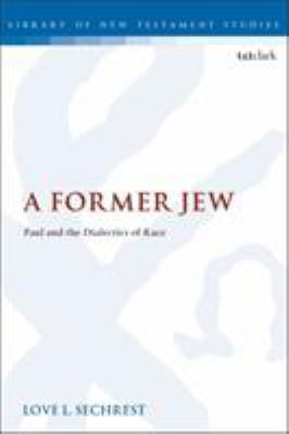 A Former Jew: Paul and the Dialectics of Race 056768962X Book Cover