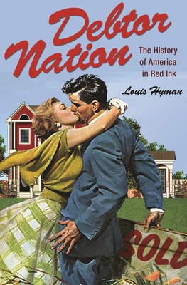 Debtor Nation: The History of America in Red Ink 0691156166 Book Cover