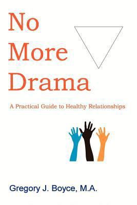 No More Drama: A Practical Guide to Healthy Rel... 0987813501 Book Cover