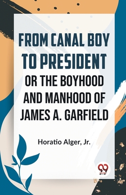 From Canal Boy To President Or The Boyhood And ... 9359394076 Book Cover