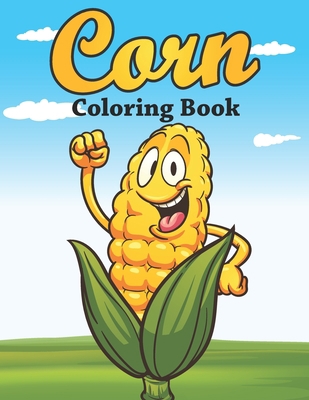 Corn Coloring Book: Unique Design Corn Color Bo... B08W7SQ7GF Book Cover
