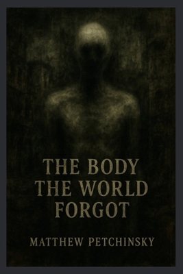 The Body the World Forgot B0F5T5CF43 Book Cover