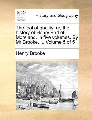 The Fool of Quality; Or, the History of Henry E... 1170741304 Book Cover