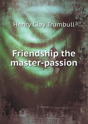 Friendship the master-passion 5518465092 Book Cover