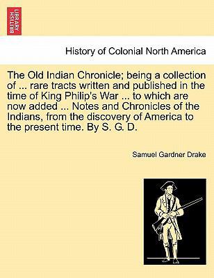 The Old Indian Chronicle; Being a Collection of... 1241547939 Book Cover