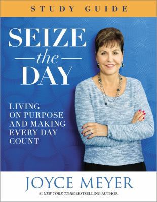 Seize the Day: Living on Purpose and Making Eve... 1455541036 Book Cover