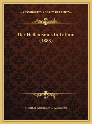 Der Hellenismus In Latium (1883) [German] 1169758339 Book Cover