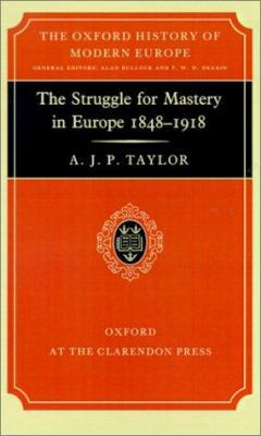 The Struggle for Mastery in Europe: 1848-1918 B000IZAWOQ Book Cover