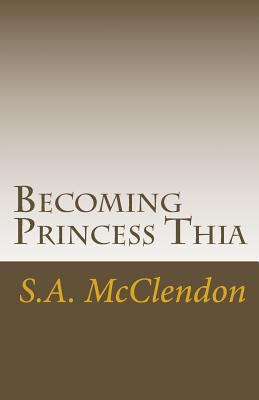 Becoming Princess Thia: Despise not small begin... 1494843463 Book Cover