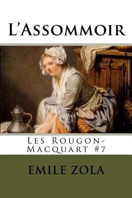 L'Assommoir: Les Rougon-Macquart #7 1535124628 Book Cover