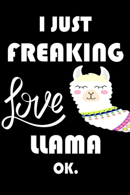 Paperback I Just Freaking Love Llama Ok.: Notebook: and Journal, "6*9" 160 black pages notebook/journal with lined and blank pages: Funny saying Llama ... Notebook, planner, sketchbooks, and journaL. Book