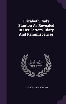 Elizabeth Cady Stanton As Revealed In Her Lette... 1348285990 Book Cover