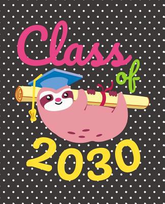 Class of 2030: Cute Sloth Gift Composition Note... 1073502821 Book Cover