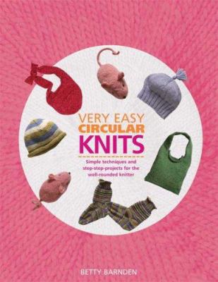Very Easy Circular Knits: Simple Techniques and... 157120427X Book Cover