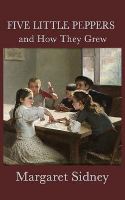 Five Little Peppers and How They Grew 1515429490 Book Cover