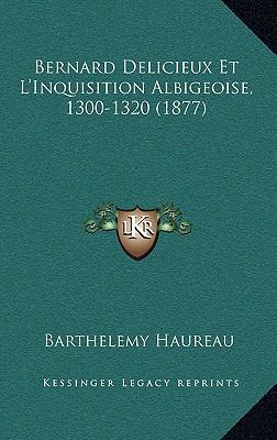 Bernard Delicieux Et L'Inquisition Albigeoise, ... [French] 1167562267 Book Cover