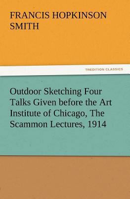 Outdoor Sketching Four Talks Given before the A... 3847213563 Book Cover