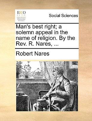 Man's Best Right; A Solemn Appeal in the Name o... 117064614X Book Cover