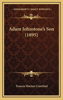Adam Johnstone's Son (1895) 116822540X Book Cover