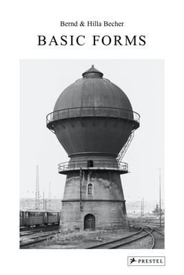 Bernd & Hilla Becher: Basic Forms 3791386654 Book Cover