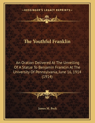 The Youthful Franklin: An Oration Delivered At ... 1163876186 Book Cover