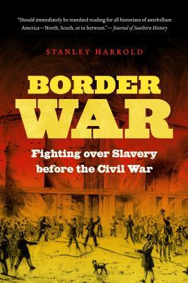Border War: Fighting over Slavery before the Ci... 1469606852 Book Cover