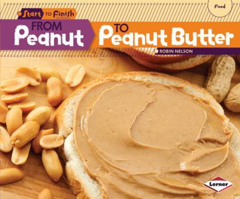 From Peanut to Peanut Butter 1580139698 Book Cover