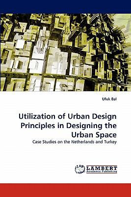 Utilization of Urban Design Principles in Desig... 3844302700 Book Cover