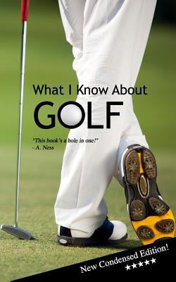 What I Know About GOLF: Blank Gag Book 1497515068 Book Cover