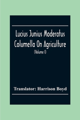 Lucius Junius Moderatus Columella On Agricultur... 9354303056 Book Cover