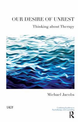 Our Desire of Unrest: Thinking About Therapy (T... 1855754894 Book Cover