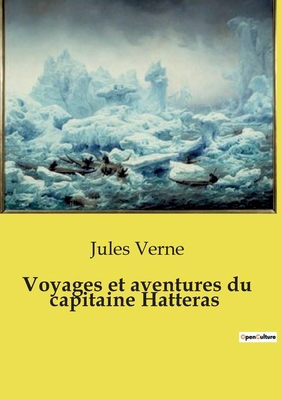 Voyages et aventures du capitaine Hatteras [French] B0D28P2BTT Book Cover