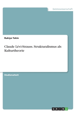 Claude Lévi-Strauss. Strukturalismus als Kultur... [German] 3668973423 Book Cover