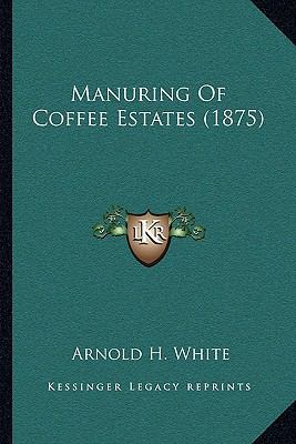 Manuring Of Coffee Estates (1875) 116588951X Book Cover