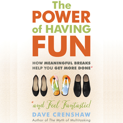 The Power of Having Fun: How Meaningful Breaks ... 1520080468 Book Cover