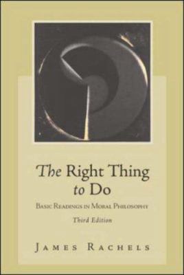 The Right Thing To Do: Basic Readings in Moral ... 0072476915 Book Cover