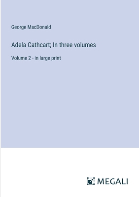 Adela Cathcart; In three volumes: Volume 2 - in... 3387322720 Book Cover