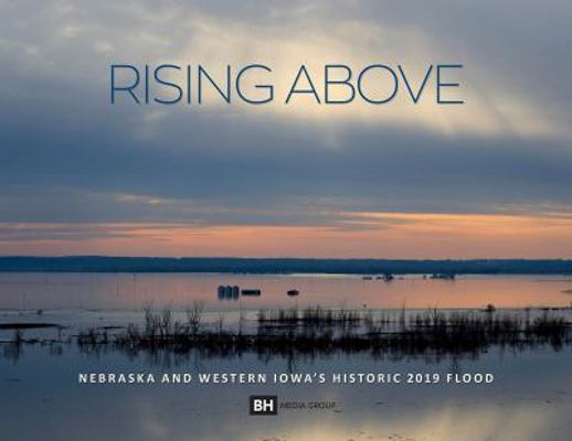 Rising Above : Nebraska and Western Iowa's Historic 2019 Floods