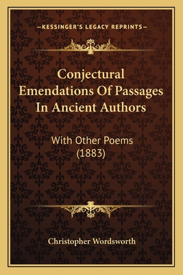 Conjectural Emendations Of Passages In Ancient ... 1166429385 Book Cover