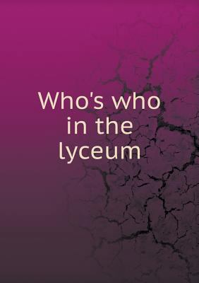 Who's who in the lyceum 5519013756 Book Cover