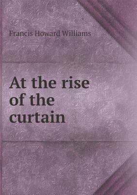 At the rise of the curtain 5518558880 Book Cover