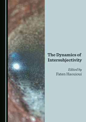 The Dynamics of Intersubjectivity 152757525X Book Cover