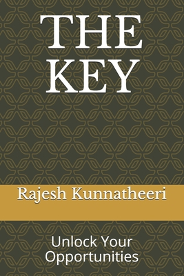 The Key: Unlock Your Opportunities 1702027384 Book Cover