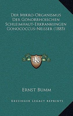 Der Mikro-Organismus Der Gonorrhoischen Schleim... [German] 1167787811 Book Cover