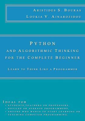 Python and Algorithmic Thinking for the Complet... 1514802163 Book Cover