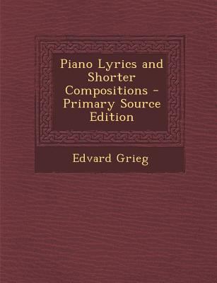 Piano Lyrics and Shorter Compositions [No linguistic content] 1287401899 Book Cover