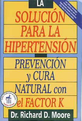 La Solución Para La Hipertensión: Prevención Y ... [Spanish] 0892815787 Book Cover