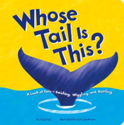 Whose Tail Is This?: A Look at Tails - Swishing... 1404865942 Book Cover