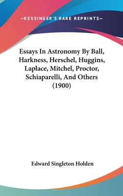 Essays In Astronomy By Ball, Harkness, Herschel... 1436670217 Book Cover